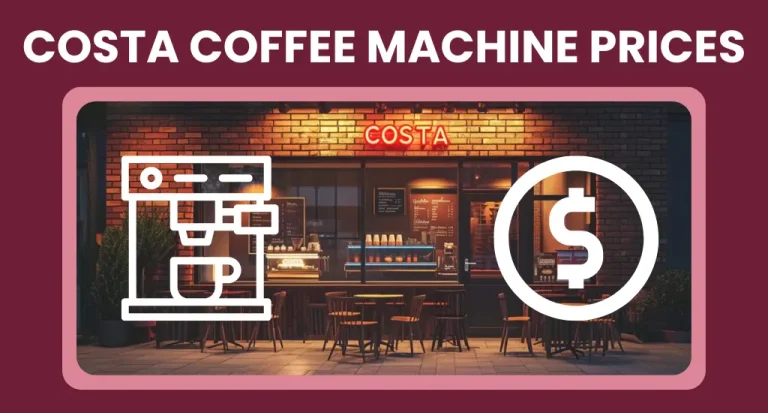 Costa Coffee Machine Prices Comprehensive Guide
